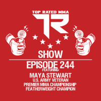 Ep. 244 - Maya Stewart - U.S. Army Veteran - Current Premier MMA Championship Featherweight Champion