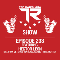 Ep. 233 - Hector Leon - U.S. Army amp National Guard - Fighting @ Sparta Army VS Marines event 6/26!