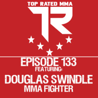Top Rated MMA Show - Ep.133 - Douglas Swindle - Proving Grounds MMA