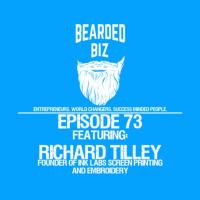 BB - Ep. 73 - Richard Tilley - Founder of Ink Labs Screen Printing amp Embroidery