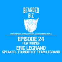 Bearded Biz Show - Ep. 24 - Eric Legrand - Founders of Team LeGrand - Rutgers Alumni - Speaker