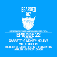 Bearded Biz Show - Ep. 22 - Garrett G-Money Holeve amp Mitch Holeve - Garretts Fight For Fitness