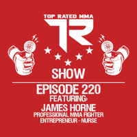 Ep. 220 - James Horne - 240+ lbs to Pro MMA Fighter - Co-Owner of Black Sails MMA - Full Time Nurse