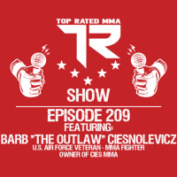 Ep. 209 - Barb The Outlaw Ciesnolevicz - Air Force Veteran - MMA Fighter - Gym Owner