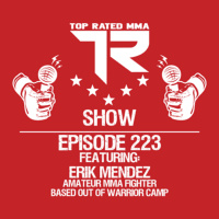 Ep. 223 - Erik Mendez from Warrior Camp - Fighting at Fusion Fight on 4/24!