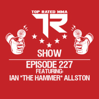 Ep 227 - Ian The Hammer Allston - Fighting 5/22 @ Art Of War