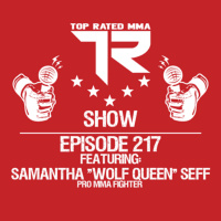 Ep. 217 - Samantha Wolf Queen Seff - Professional MMA Fighter