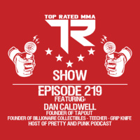 Ep. 219 - Dan Caldwell - Founder of Tapout - Host of Pretty And Punk Podcast - Entrepreneur