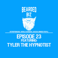 Bearded Biz Show - Ep. 23 - Tyler The Hypnotist