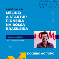 #73 - Méliuz: os empreendedores que levaram uma startup à Bolsa