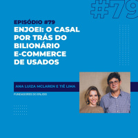 #79 - Enjoei: a história do casal que criou o bilionário e-commerce de usados