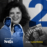 SAGA Magalu | 2. A era Luiza Helena