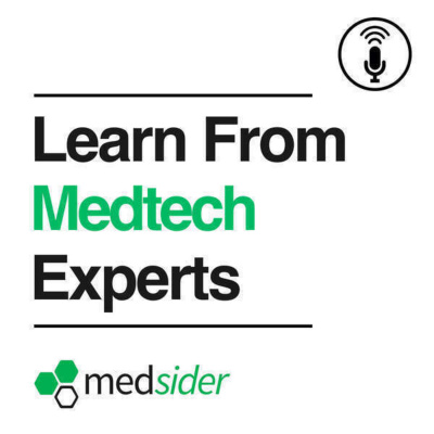 Medsider Radio: Learn From Proven Medtech And Healthcare Experts
