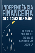 Independência Financeira ao Alcance das Mãos 