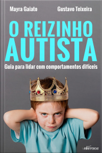 O reizinho autista - Guia para lidar com comportamentos difíceis