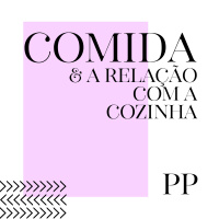 #56 Projeto Piloto - Comida e a relação com a cozinha