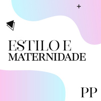 #01 Projeto Piloto: Estilo X Maternidade: muda mesmo?