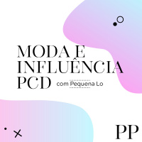 #77 Projeto Piloto - Moda e influência PCD