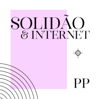 #41 Projeto Piloto - Solidão e Internet