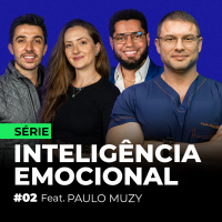 #02 - SÉRIE INTELIGÊNCIA EMOCIONAL Feat. PAULO MUZY