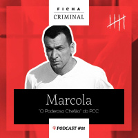 #1 Marcola: de morador de rua a poderoso chefão do PCC