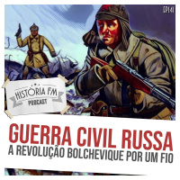 141 Guerra Civil Russa: a revolução bolchevique por um fio