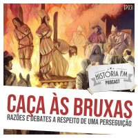 031 Caça às bruxas: razões e debates a respeito de uma perseguição