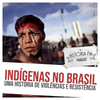 055 Indígenas no Brasil: uma história de violências e resistência