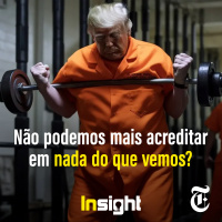 T14E2: Não podemos mais acreditar em nada do que vemos?