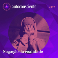 107. Negação da realidade