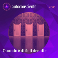 83. Quando é difícil decidir