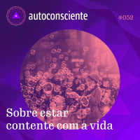 52. Sobre estar contente com a vida