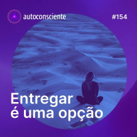154. Entregar é uma opção