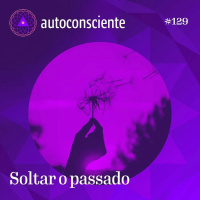 129. Soltar o passado