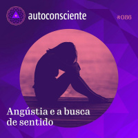 86. Angústia e a busca de sentido