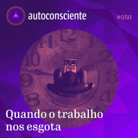 50. Quando o trabalho nos esgota