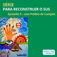 Para reconstruir o SUS – Ep. 5 Saúde Mental com Políbio de Campos