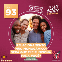 S3 Ep93: Relacionamento Não Monogâmico: Será Que Ele Funciona Para Você?