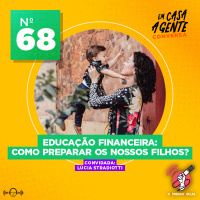 S2 Ep68: Educação Financeira: Como Preparar Nossos Filhos?