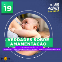 S1 Ep19: Verdades Sobre Amamentação (com Veronica Linder, Shantal e Kelly Marques)