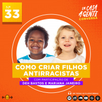 S1 Ep33: Como Criar Filhos Antirracistas.