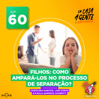 S2 Ep60: Filhos: Como Ampará-los no Processo de Separação?