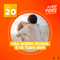 S1 Ep20: Não quero filhos, e tá tudo bem
