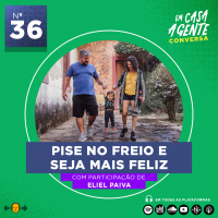 S1 Ep36: Pise no Freio e Seja Mais Feliz