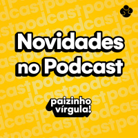 Novidades quentinhas pra você!