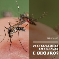 Usar repelentes em crianças é seguro? | Pediatracast | #EP50
