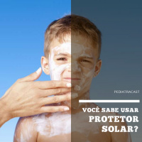 Você sabe usar protetor solar? | Pediatracast | #EP49