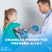 Crianças podem ter pressão alta? | Pediatracast | #EP239