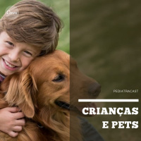 Crianças e Pets | Pediatracast | #EP37