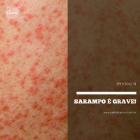 Sarampo é grave! | Pediatracast | #EP14